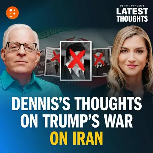 You Might Also Like: Dennis’s Thoughts on Trump’s War on Iran | Dennis Prager's Latest Thoughts | PragerU