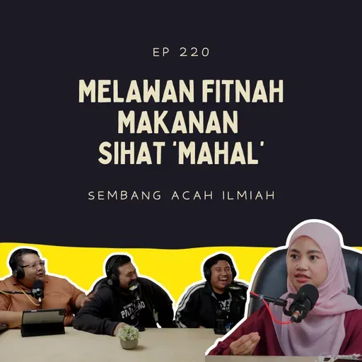 EP 220: Melawan fitnah makanan sihat ‘mahal’