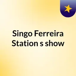 Singo Ferreira Station's show