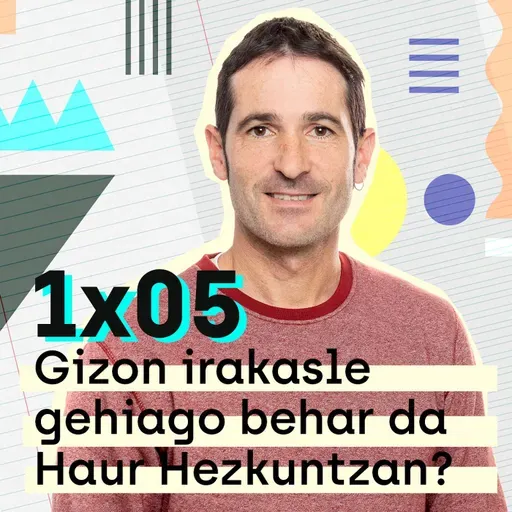 Etxerako Lanak 1x05: Gizon irakasle gehiago behar da Haur Hezkuntzan?