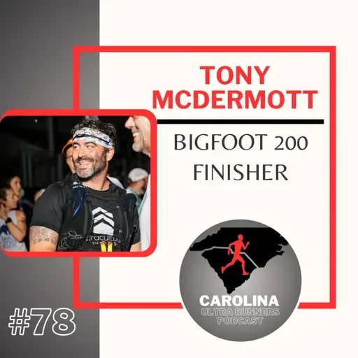 #78: Tony McDermott, Bigfoot 200 Finisher