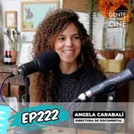 EP222: DOCUMENTAR PARA SANAR CON ANGELA CARABALI