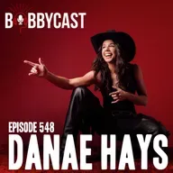 #548 - Danae Hays on Being Roofied by a Fan + Her First Viral Video Getting 21M Views + The Time a Fan Got Arrested at Her Show + Bobby Says She is the Best Athlete He Knows + How She Landed Four ESPN Top 10 Plays