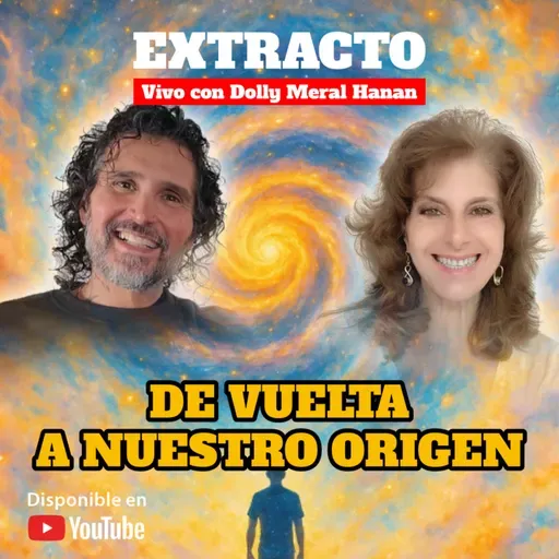 💎 DE VUELTA A NUESTRO ORIGEN ▶️ Extracto con Dolly Meral