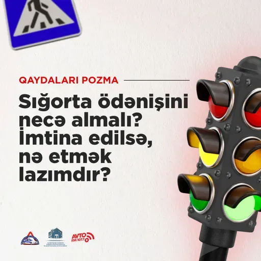 Sığorta ödənişini necə almalı? İmtina edilsə, nə etmək lazımdır? I Qaydaları pozma