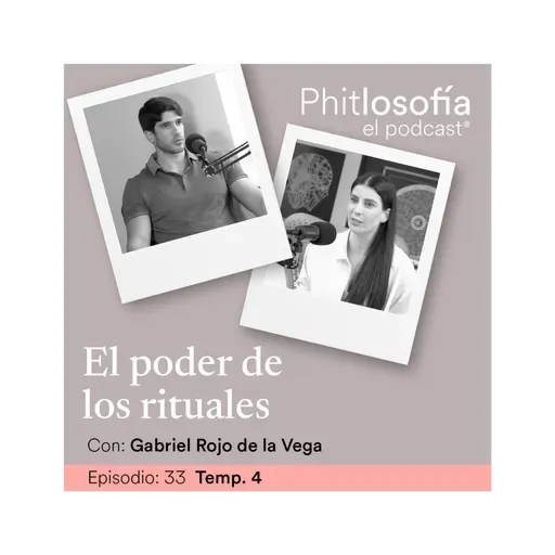 T.04 Ep. 33- El poder de los rituales con Gabriel Rojo de la Vega