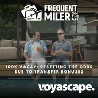 100K Vacay: Resetting the odds due to transfer bonuses | Frequent Miler on the Air Ep322 | 9-5-25