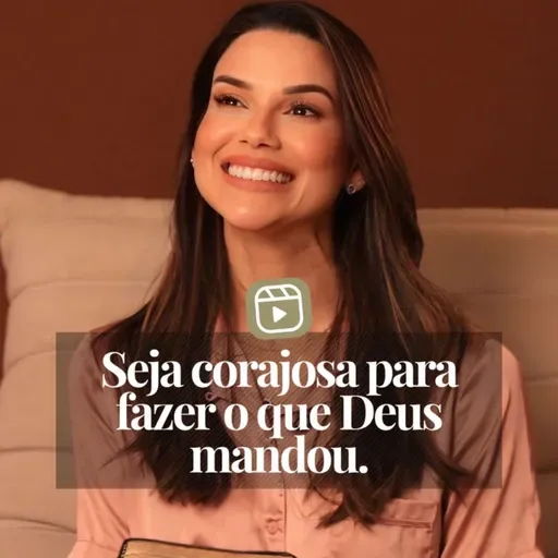 SEJA CORAJOSA PARA O QUE DEUS MANDOU
