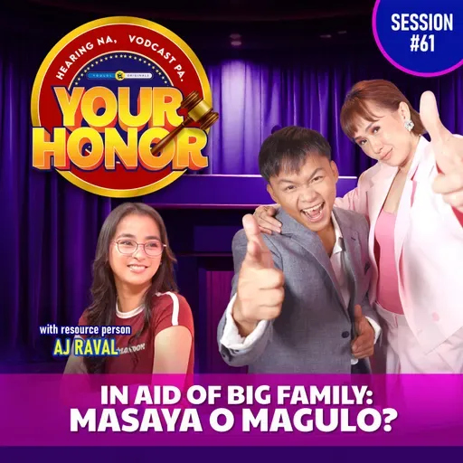 EP 61: In Aid of Big Family: Masaya o Magulo?