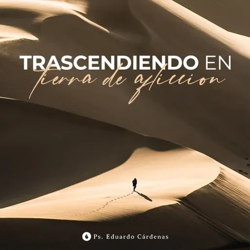 Trascendiendo en tierra de afliccion