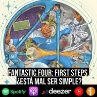 S9 Ep49: Fantastic Four First Steps: ¿está mal ser simple?