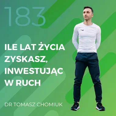 Dr Tomasz Chomiuk – ile lat życia zyskasz, inwestując w ruch?