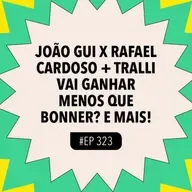 #323: João Gui x Rafael Cardoso + Tralli vai ganhar menos que Bonner? e mais!