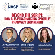 Beyond the Script: How AI Is Personalizing Specialty Pharmacy Engagement| NASP Specialty Pharmacy Podcast