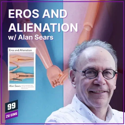 Episode 551: Eros and Alienation w/Alan Sears