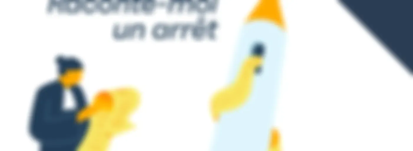 Raconte-moi un arrêt