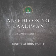 2 Corinthians 1:1-11 • Ang Diyos ng Kaaliwan (Aldrin Capili)