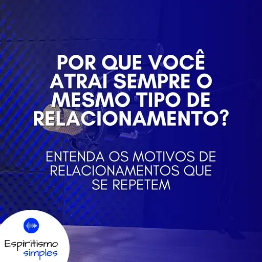 Por que você atrai sempre o mesmo tipo de relacionamento?