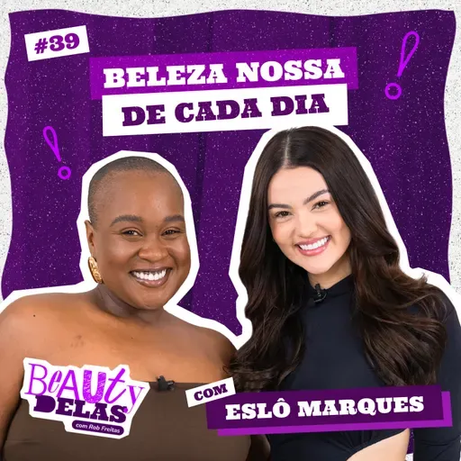 Beauty Delas - Beleza nossa de cada dia com Eslô Marques