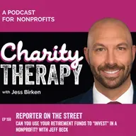 159: Reporter on the Street | Can You Use Retirement Funds to "Invest" In A Nonprofit? With Jeff Beck