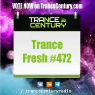Trance Century Radio - RadioShow #TranceFresh 472