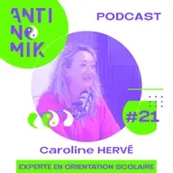 #21 - Caroline Hervé - Experte en orientation scolaire - Fondatrice MC Jeunes - “Des solutions concrètes pour se relever d’un burn-out et pour accompagner son ado dans son orientation scolaire #antinomik”