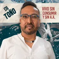 176. Vivo sin consumir y sin A.A. / Toño / Quítate la máscara podcast