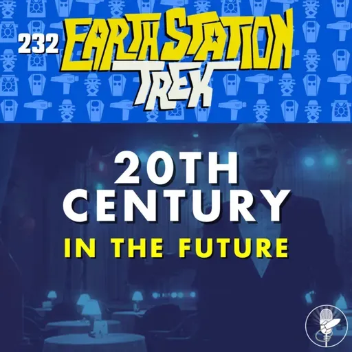 20th Century in the Future – Earth Station Trek – Episode 233