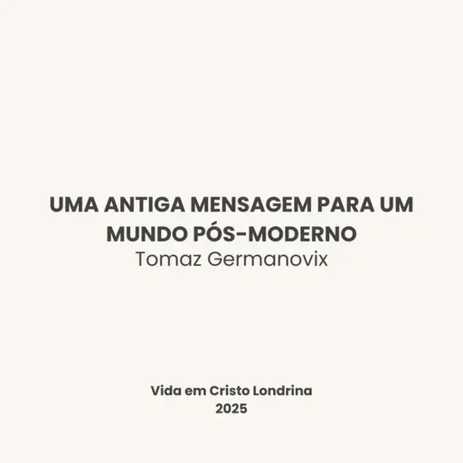 Uma antiga mensagem para um mundo pós moderno - Tomaz Germanovix