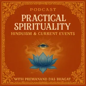 Practical Spirituality: Hinduism &#38; Current Events with Premanand Das Bhagat