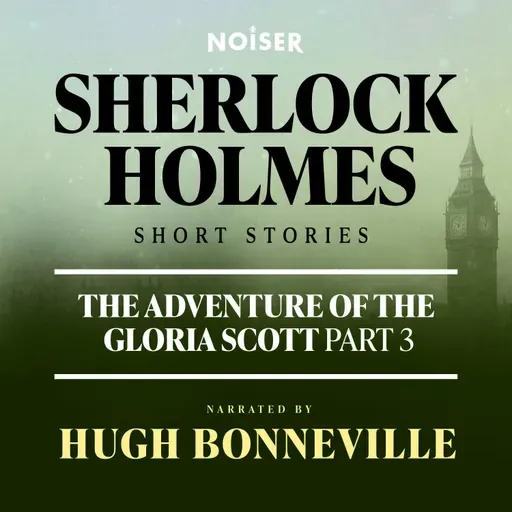 The Adventure of the Gloria Scott: Part Three