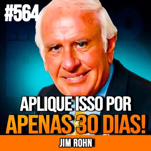 JIM ROHN | 3 VERDADES QUE TRANSFORMAM SUA VIDA EM 1 MÊS | INSIGHTCAST #564