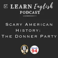 Learn English with the Scary True Story of the Donner Party