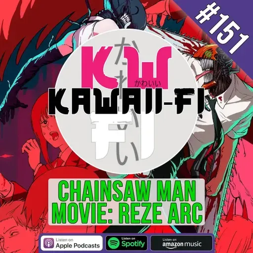 KFR 151: Chainsaw Man - The Movie: Reze Arc