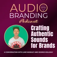 Crafting Authentic Sounds for Brands: A Conversation with Luke Moseley and George Holliday