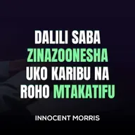 DALILI SABA ZINAZOONESHA UKO KARIBU NA ROHO MTAKATIFU - Innocent Morris