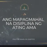 Hebrews 12:4-17  •  Ang Mapagmahal na Disiplina ng Ating Ama (Marlon Santos)