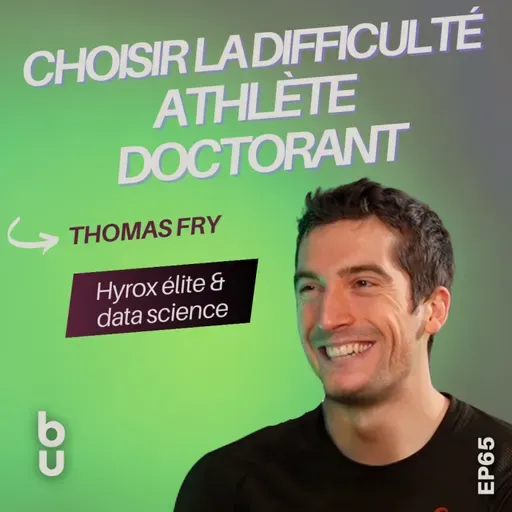 #65: Thomas Fry - De doctorant à athlète d’élite hyrox: discipline, paternité et dépassement de soi