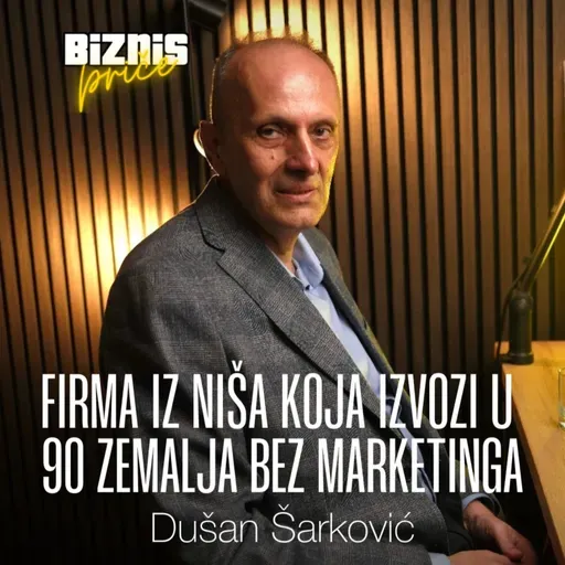 Firma iz Niša koja izvozi u 90 zemalja bez marketinga | Dušan Šarković | Biznis Priče 190