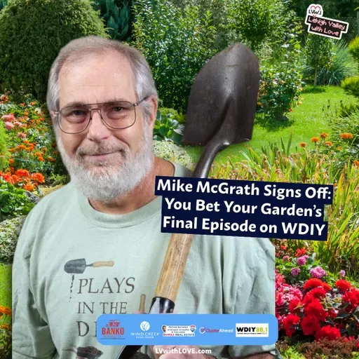 Mike McGrath Signs Off: You Bet Your Garden’s Final Episode on WDIY