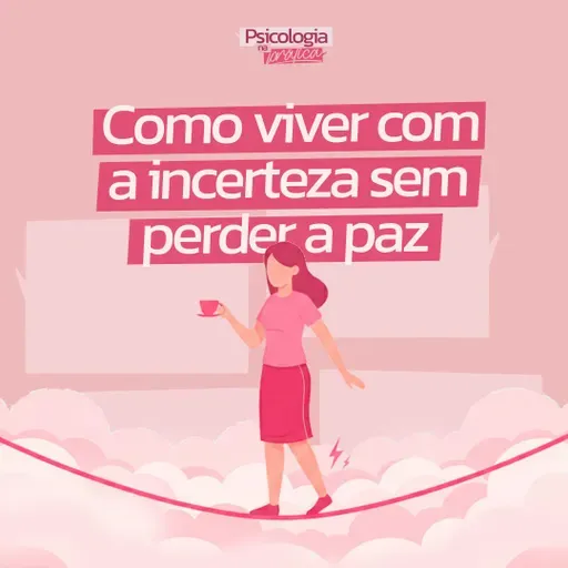 #244 - Como viver com a incerteza sem perder a paz