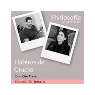 Phitlosofía - T.04 Ep. 35- Hábitos de cracks con Oso Trava