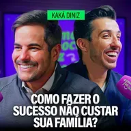 COMO FAZER O SUCESSO CABER DENTRO DE CASA? | KAKÁ DINIZ