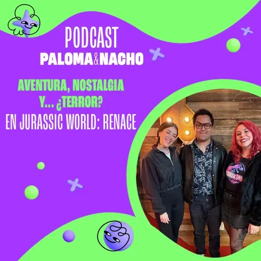 Aventura, nostalgia y… ¿terror? en Jurassic World: Renace – con Martón Presenta.