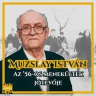 Muzslay István, az '56-os menekültek jótevője - E105