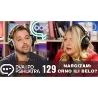 129 - Narcizam, crno ili belo? A gde je sivo?