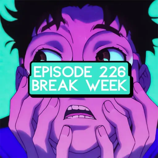 Episode 226: ONE PIECE Break Week w/ Life With Anime Podcast 