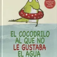 El cocodrilo al que no le gustaba el agua.