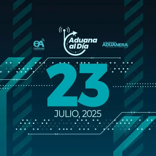 Aduana al Día - 23 de julio de 2025