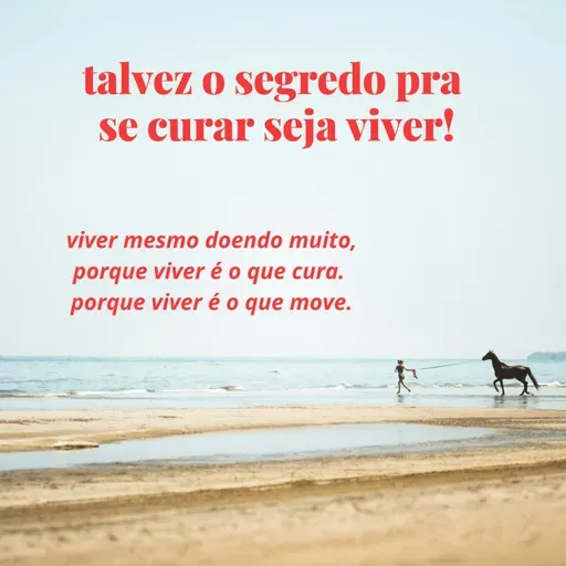 #164 - talvez o segredo pra se curar seja viver.